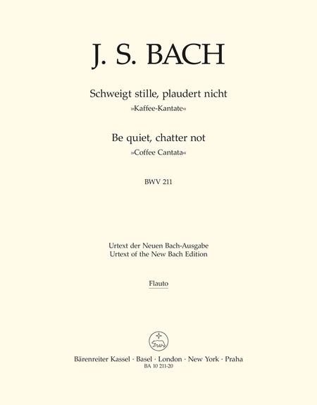  Be Silent, Not A Word BWV 211 'Coffee Cantata' by Johann Sebastian Bach